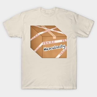 fragile masculinity in a box T-Shirt